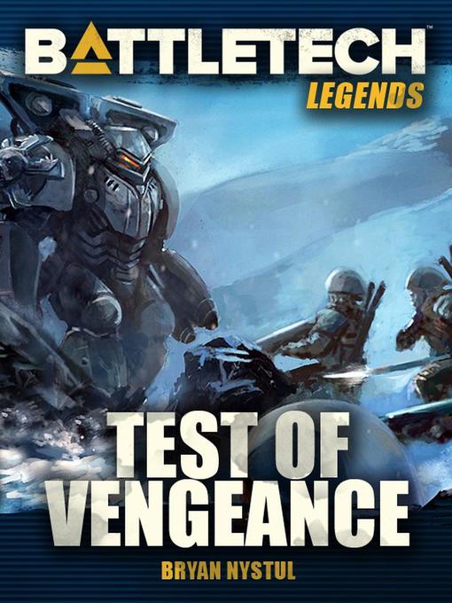 Title details for Test of Vengeance: BattleTech Legends, #50 by Bryan Nystul - Wait list
